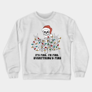 Christmas skeleton It's Fine I'm Fine Everything's Fine Crewneck Sweatshirt